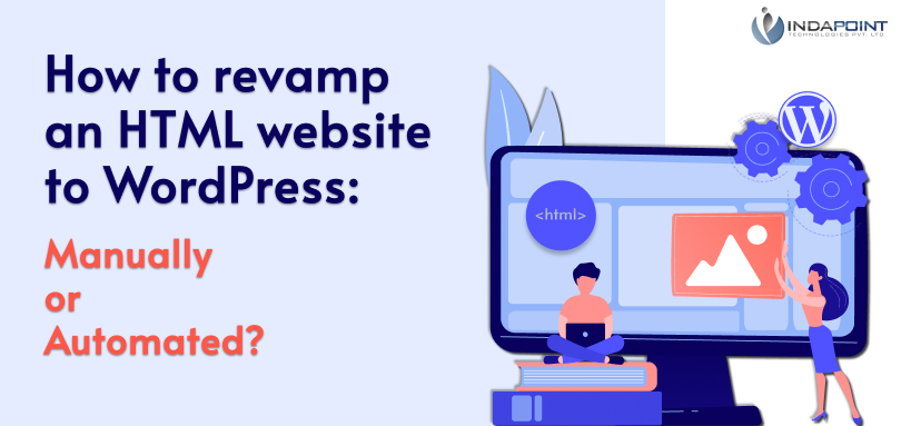 How to revamp HTML website to WordPress &#8211; manually or automated?