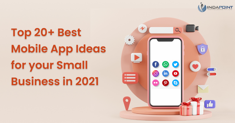 Top 20+ Best Mobile App Ideas for your Small Business in 2021