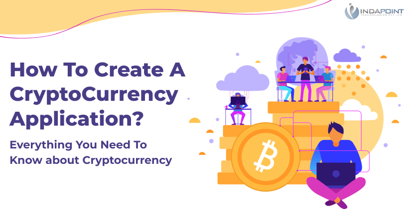 How To Create A CryptoCurrency  App? Everything You Need To Know about Cryptocurrency