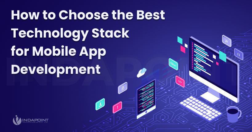 How to Choose the Best Technology Stack for Mobile App Development