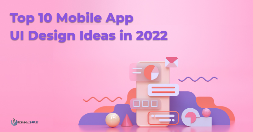 TOP 10 Mobile App UI Design Ideas in 2022 - Leading Web and Mobile App  Development Company | India | USA