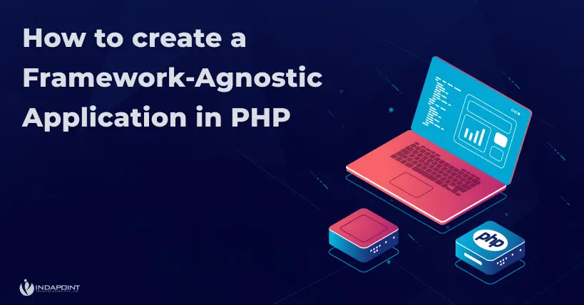 How to create a Framework Agnostic Application in PHP
