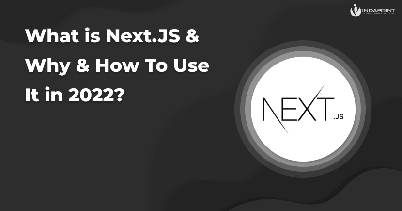 What is Next.js &#038; Why &#038; How To Use It in 2022?