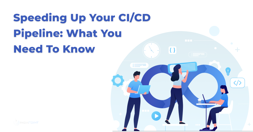 Speeding-Up-Your-CI-CD-Pipeline-What-You-Need-To-Know