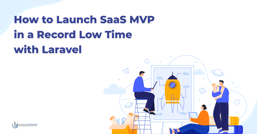 How-to-Launch-SaaS-MVP-in-a-Record-Low-Time-with-Laravel