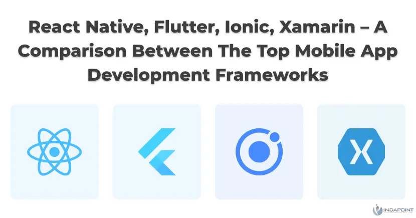 React-Native-Flutter-Ionic-Xamarin–A-Comparison-Between-The-Top-Mobile-App-Development-Frameworks