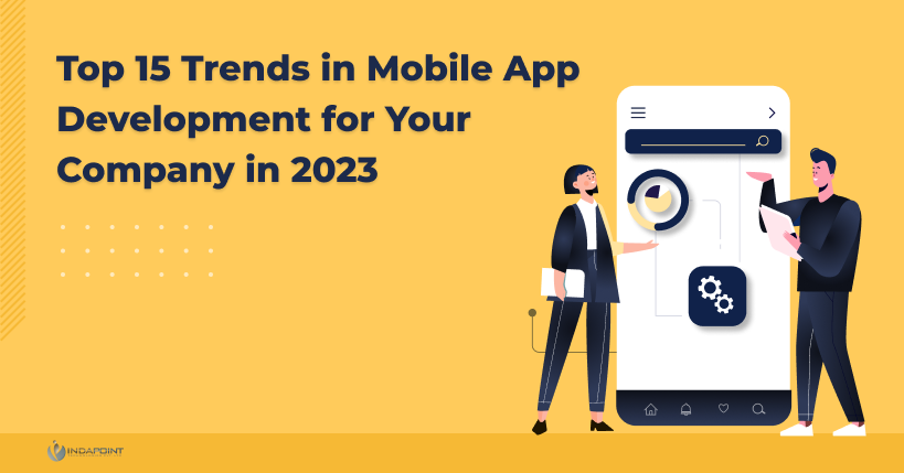 Top-15-Trends-in-Mobile-App-Development-for-Your-Company-in-2023