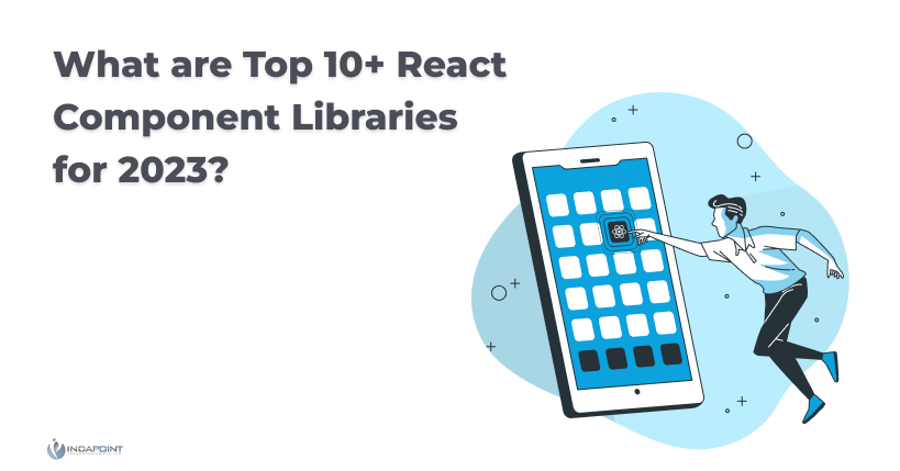 What are Top 10+ React Component Libraries for 2023?