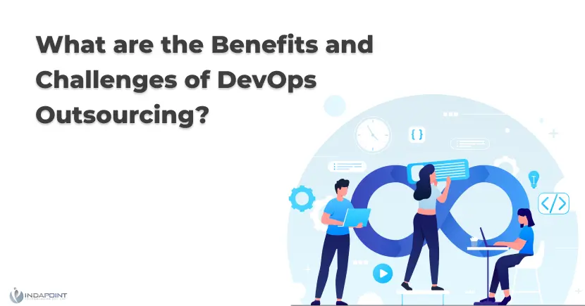 What are the Benefits and Challenges of DevOps Outsourcing