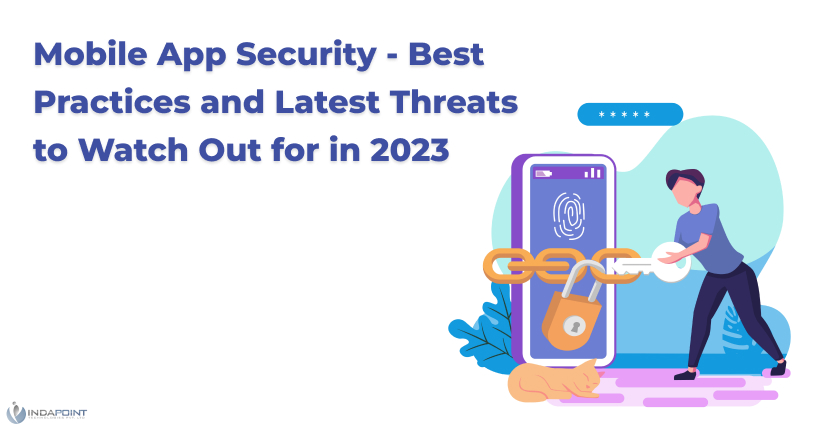 Mobile App Security Best Practices and Latest Threats to Watch Out for in 2023